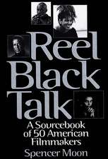 Reel Black Talk: A Sourcebook of 50 American Filmmakers