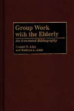 Group Work with the Elderly: An Annotated Bibliography