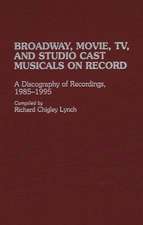 Broadway, Movie, TV, and Studio Cast Musicals on Record: A Discography of Recordings, 1985-1995