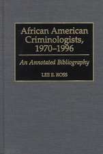 African American Criminologists, 1970-1996: An Annotated Bibliography