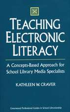 Teaching Electronic Literacy: A Concepts-Based Approach for School Library Media Specialists