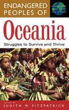 Endangered Peoples of Oceania: Struggles to Survive and Thrive