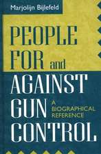 People For and Against Gun Control: A Biographical Reference