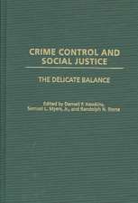 Crime Control and Social Justice: The Delicate Balance