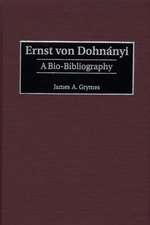 Ernst von Dohnányi: A Bio-Bibliography