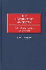 The Hyphenated American: The Hidden Injuries of Culture