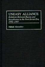 Uneasy Alliance: Relations Between Russia and Kazakhstan in the Post-Soviet Era, 1992-1997