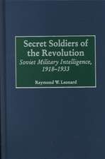 Secret Soldiers of the Revolution: Soviet Military Intelligence, 1918-1933