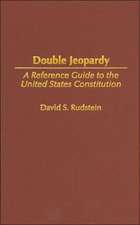 Double Jeopardy: A Reference Guide to the United States Constitution