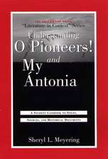 Understanding O Pioneers! and My Ántonia: A Student Casebook to Issues, Sources, and Historical Documents