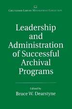 Leadership and Administration of Successful Archival Programs