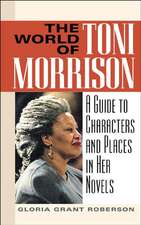 The World of Toni Morrison: A Guide to Characters and Places in Her Novels