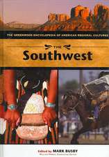 The Southwest: The Greenwood Encyclopedia of American Regional Cultures (Volume 8)