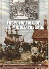 Encyclopedia of the Middle Passage: Greenwood Milestones in African American History