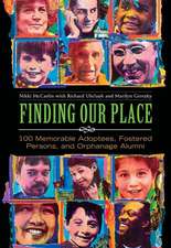 Finding Our Place: 100 Memorable Adoptees, Fostered Persons, and Orphanage Alumni