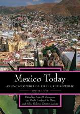 Mexico Today: An Encyclopedia of Life in the Republic, Volume 1