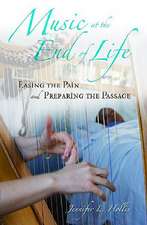 Music at the End of Life: Easing the Pain and Preparing the Passage