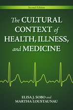 The Cultural Context of Health, Illness, and Medicine