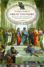 Sociological Insights of Great Thinkers: Sociology through Literature, Philosophy, and Science