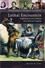 Lethal Encounters: Englishmen and Indians in Colonial Virginia