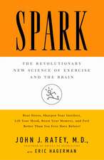 Spark: The Revolutionary New Science of Exercise and the Brain