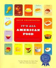 It's All American Food: The Best Recipes for More than 400 New American Classics