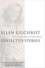 Ellen Gilchrist: Collected Stories