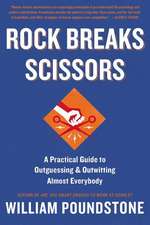 Rock Breaks Scissors: A Practical Guide to Outguessing and Outwitting Almost Everybody