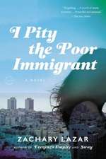 I Pity the Poor Immigrant: A Novel