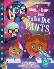 The Nuts: Sing and Dance in Your Polka-Dot Pants