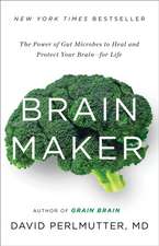 Brain Maker: The Power of Gut Microbes to Heal and Protect Your Brainfor Life