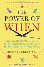 The Power of When: Discover Your Chronotype--and Learn the Best Time to Eat Lunch, Ask for a Raise, Have Sex, Write a Novel, Take Your Meds, and More