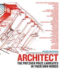 Architect (New edition): The Pritzker Prize Laureates in Their Own Words
