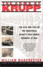 The Arms of Krupp: The Rise and Fall of the Industrial Dynasty That Armed Germany at War