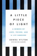 A Little Piece of Light: A Memoir of Hope, Prison, and a Life Unbound