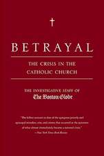 Betrayal: The Crisis in the Catholic Church