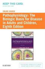 Pathophysiology Online for Pathophysiology (Access Code): The Biologic Basis for Disease in Adults and Children