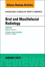 Oral and Maxillofacial Radiology, An Issue of Radiologic Clinics of North America