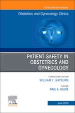 Patient Safety in Obstetrics and Gynecology, An Issue of Obstetrics and Gynecology Clinics