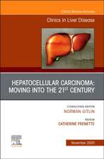 Hepatocellular Carcinoma: Moving into the 21st Century , An Issue of Clinics in Liver Disease