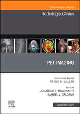 PET Imaging, An Issue of Radiologic Clinics of North America