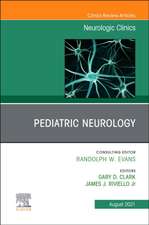 Pediatric Neurology, An Issue of Neurologic Clinics