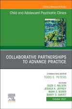 Collaborative Partnerships to Advance Child and Adolescent Mental Health Practice, An Issue of Child and Adolescent Psychiatric Clinics of North America