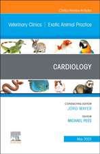 Cardiology, An Issue of Veterinary Clinics of North America: Exotic Animal Practice