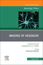 Imaging of Headache, An Issue of Neurologic Clinics