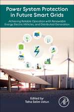 Power System Protection in Future Smart Grids: Achieving Reliable Operation with Renewable Energy, Electric Vehicles, and Distributed Generation