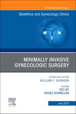 Minimally Invasive Gynecologic Surgery, An Issue of Obstetrics and Gynecology Clinics