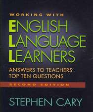 Working with English Language Learners: Answers to Teachers' Top Ten Questions