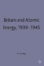 Britain and Atomic Energy 1939–1945