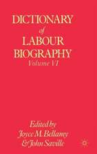 Dictionary of Labour Biography: Volume VI